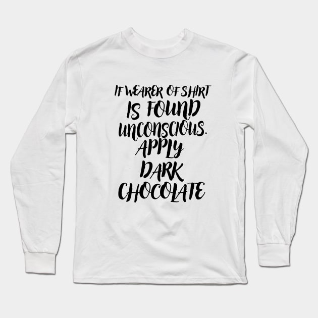 If Wearer Of Shirt Is Found Unconscious. Apply Dark Chocolate Long Sleeve T-Shirt by shopbudgets